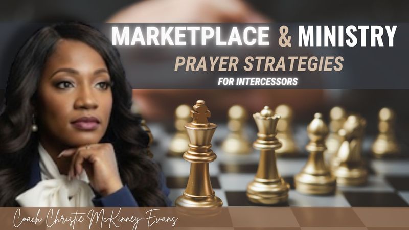 Marketplace &amp; Ministry Prayer Strategies for Intercessors