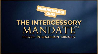 The Intercessory Mandate™ Ministry &amp; Marketplace Quiz