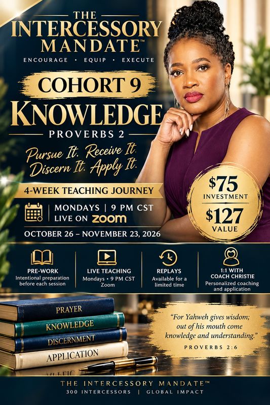 THE INTERCESSORY MANDATE™ COHORT 9 — KNOWLEDGE