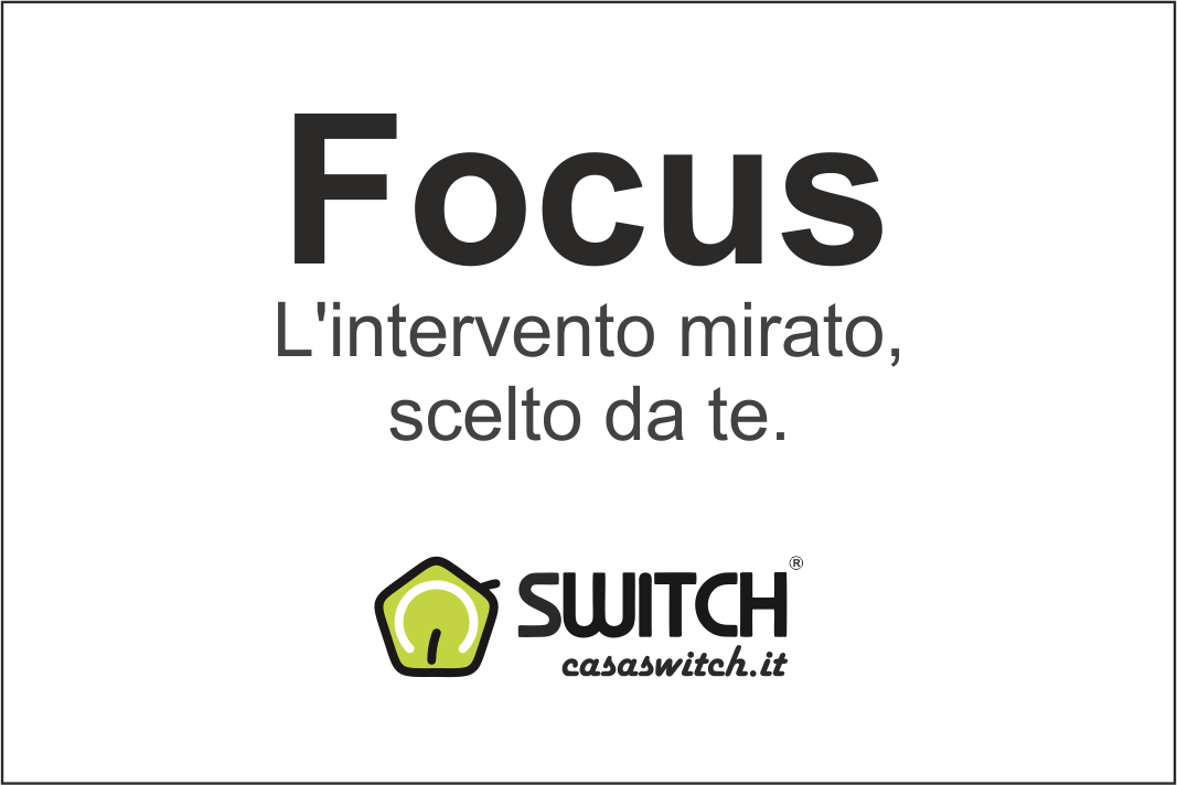 Focus  L'intervento mirato scelto da te