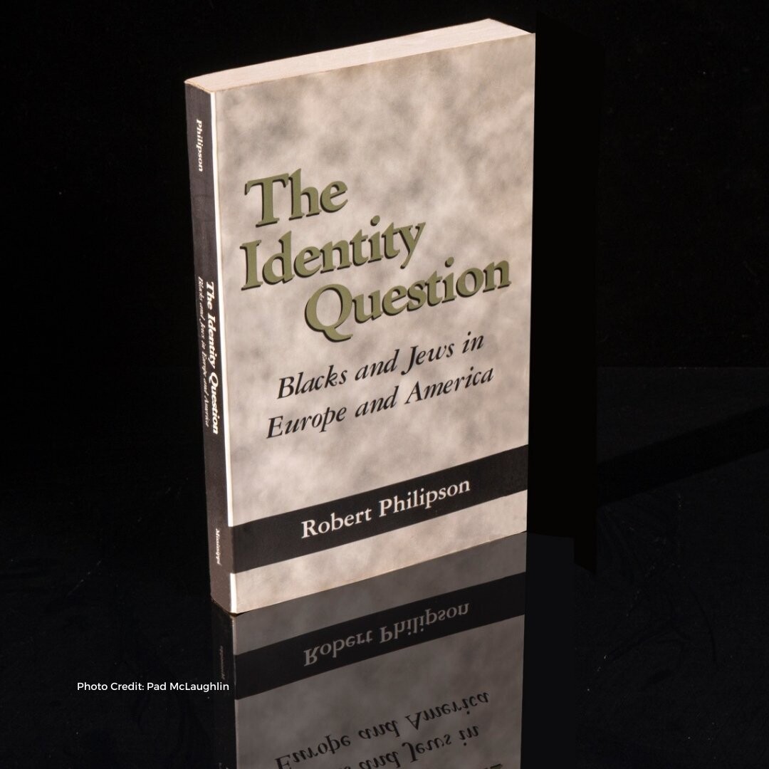 THE IDENTITY QUESTION:
Blacks and Jews in Europe and America