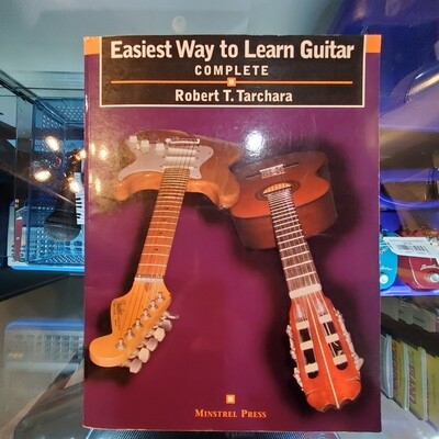 Easiest Way To Learn Guitar Complete By Robert T. Tarchara