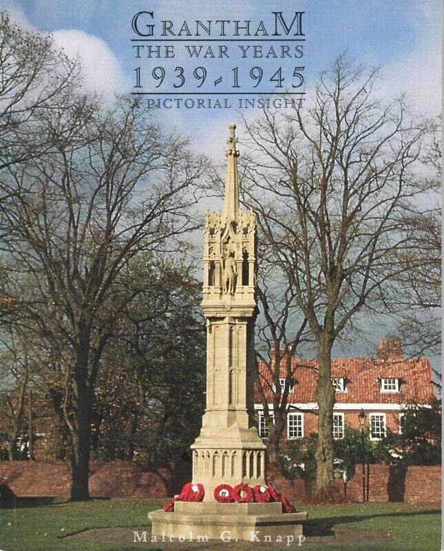 SPECIAL OFFER!
Grantham: The War Years 1939-1945 A Pictorial History by Malcolm G Knapp (1995)