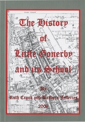 The History of Little Gonerby and its School by Ruth Crook and Barbara Jefferies (2008) (164pp)