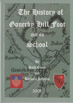 The History of Gonerby Hill Foot and its School by Ruth Crook and Barbara Jefferies (2008) 100pp