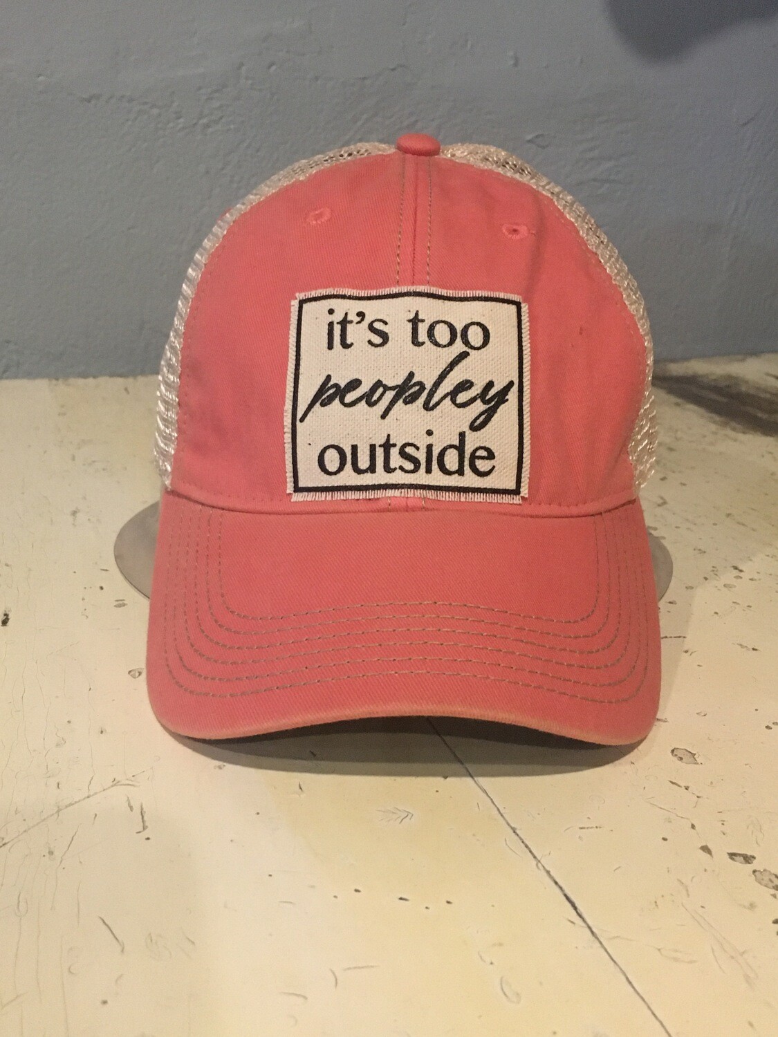 "It's to peopley outside" distressed cap