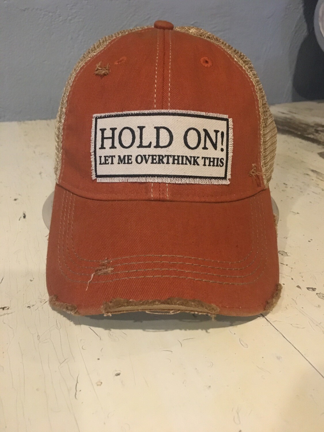 "Hold on let me overthink this" Distressed Cap