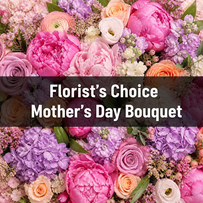 Florist's Choice Mother's Day Bouquet