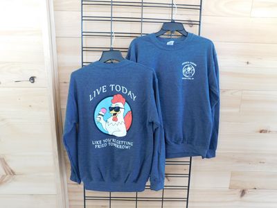 Live Today Like You're Getting Fried Tomorrow Crewneck