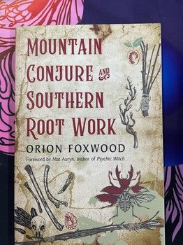 Mountain Conjure and Southern Root Work Mountain Conjure and Southern Root Work