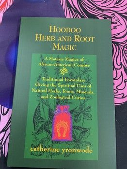 Hoodoo Herb and Root Magic Hoodoo Herb and Root Magic