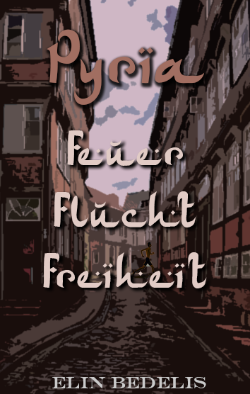 Feuer Flucht Freiheit - Eine Pyria Kurzgeschichte