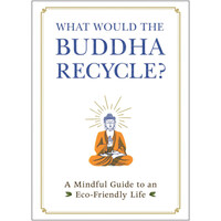 Book - What Would the Buddha Recycle?: A Mindful Guide