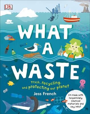 Book - What a Waste: Trash, Recycling, and Protecting our Planet