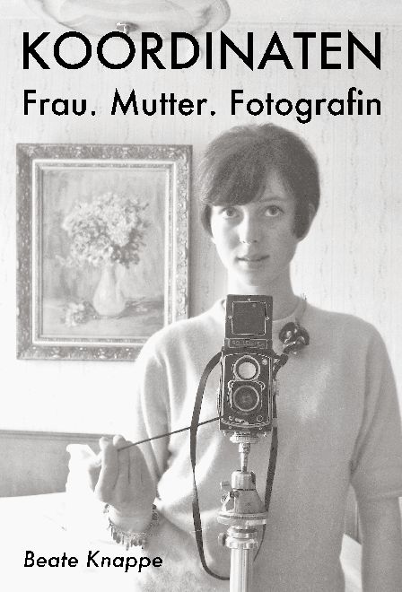 KOORDINATEN  -  Frau. Mutter. Fotografin