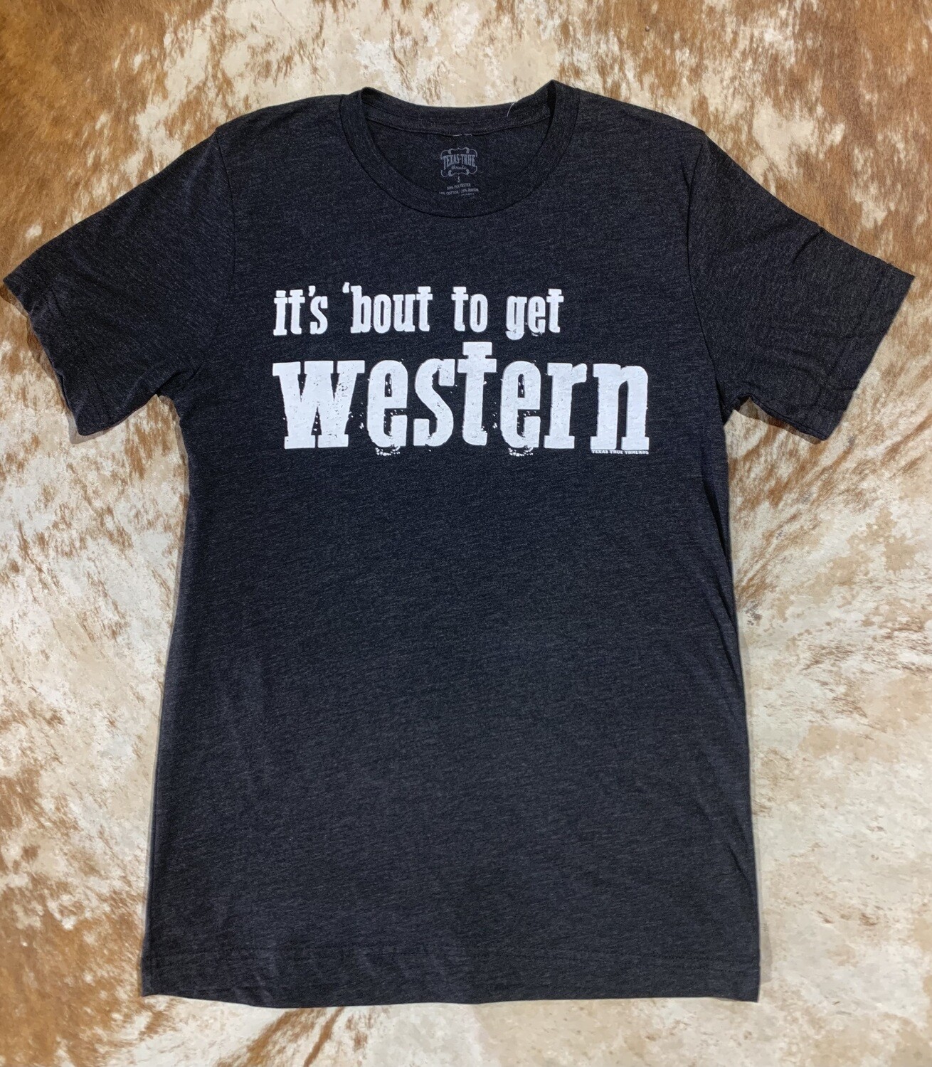 BOUT TO GET WESTERN Tee