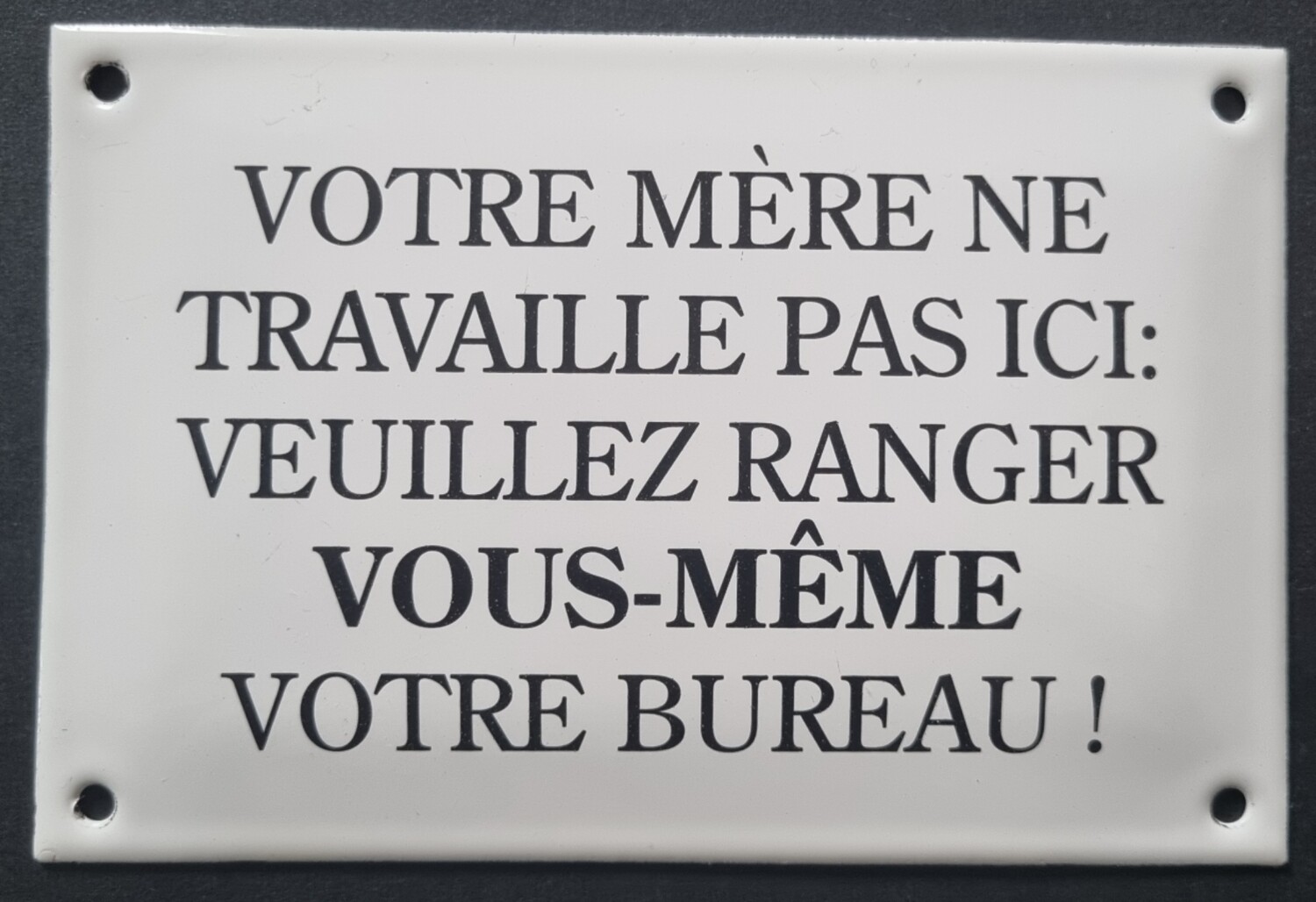 Plaque émail Votre mère ne travaille...