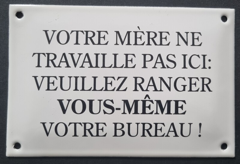 Plaque émail Votre mère ne travaille...