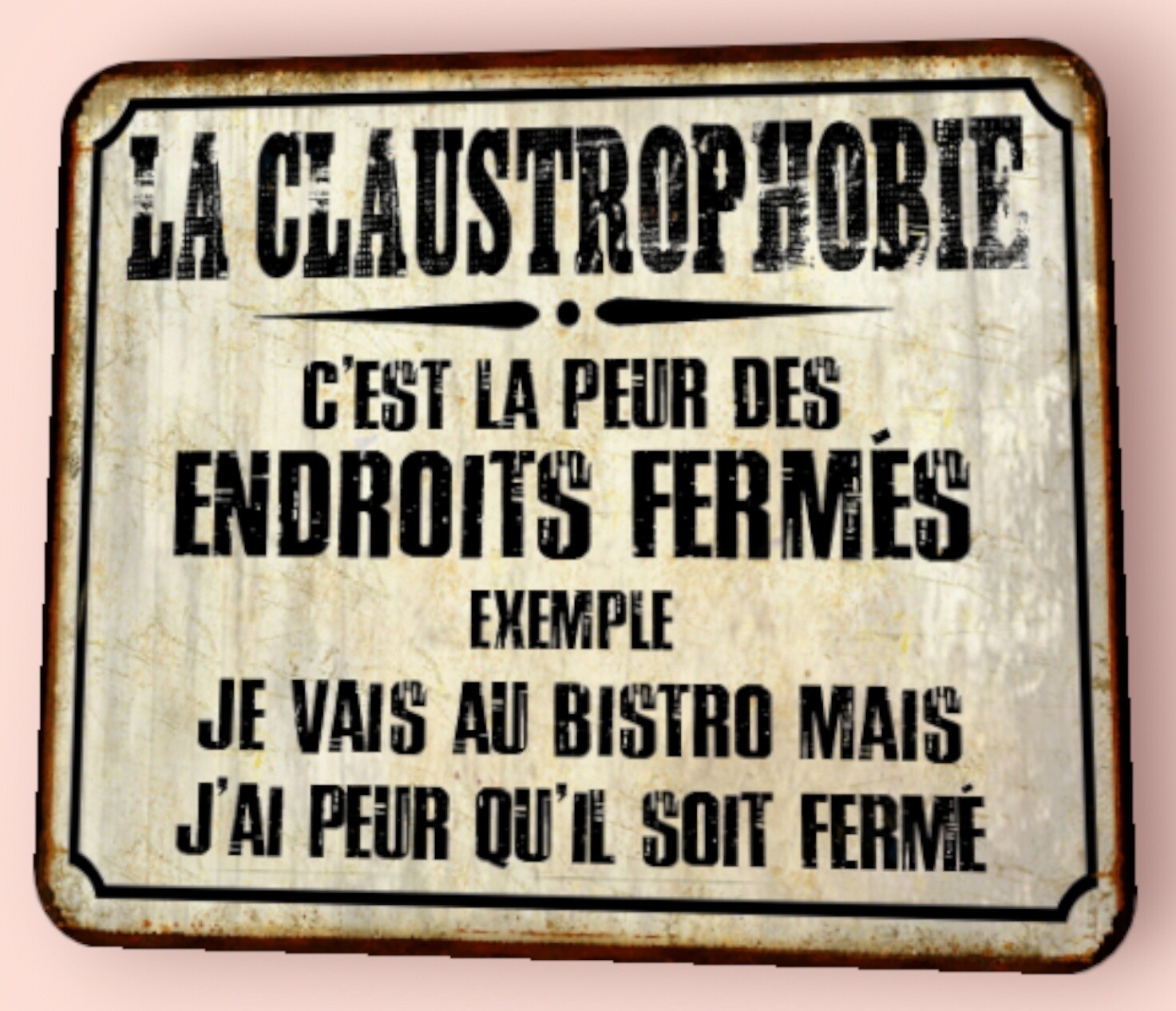 Plaque métal vintage la Claustrophobie