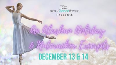 ADT - AN ALASKAN HOLIDAY &amp; NUTCRACKER EXCERPTS DECEMBER 14 2024