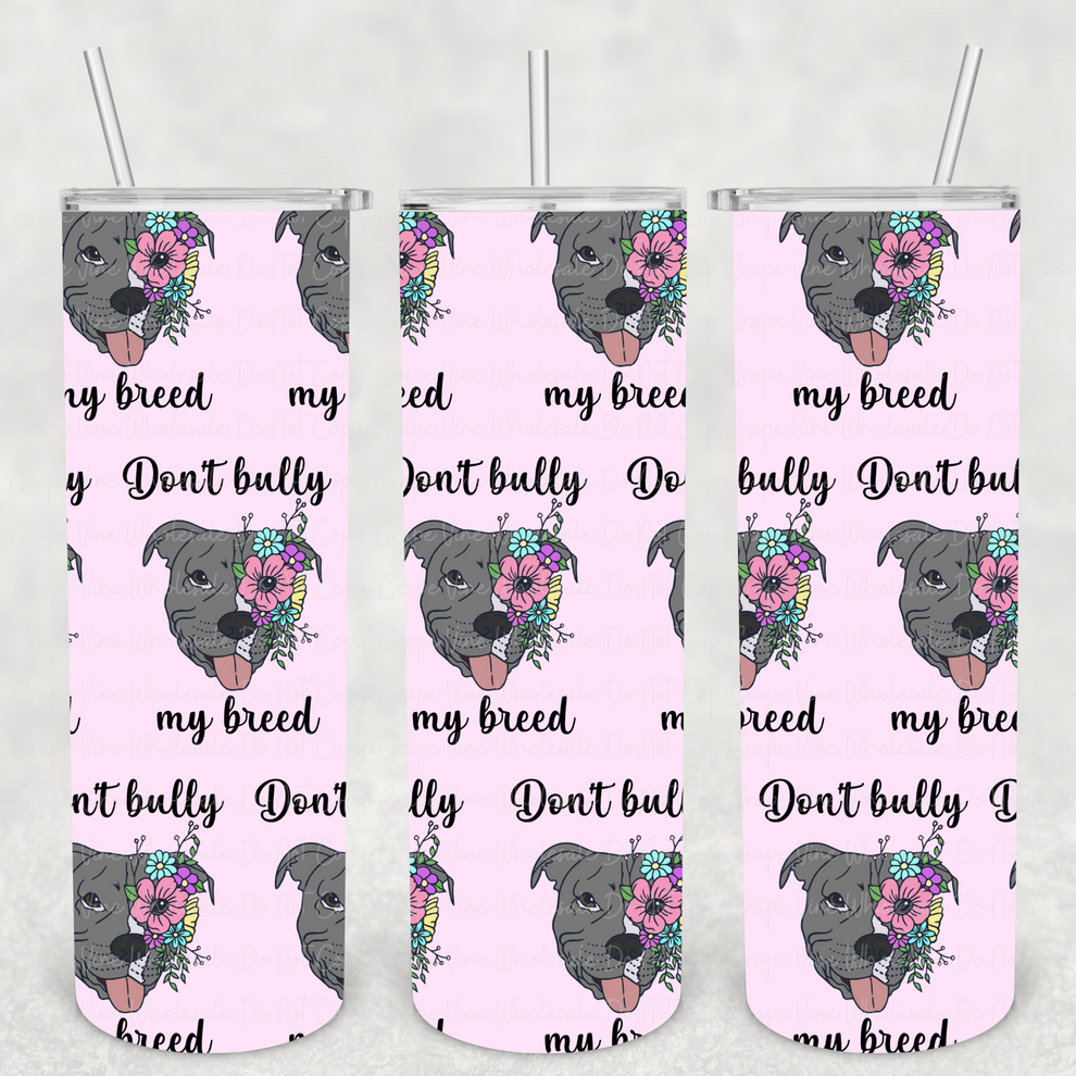Don&#39;t Bully My Breed Skinny Tumbler