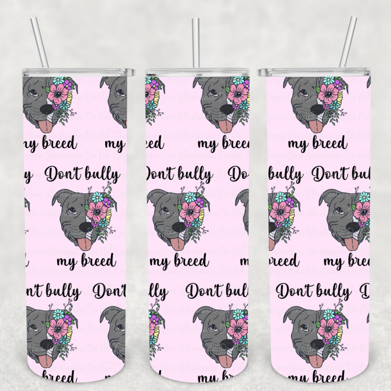 Don&#39;t Bully My Breed Skinny Tumbler