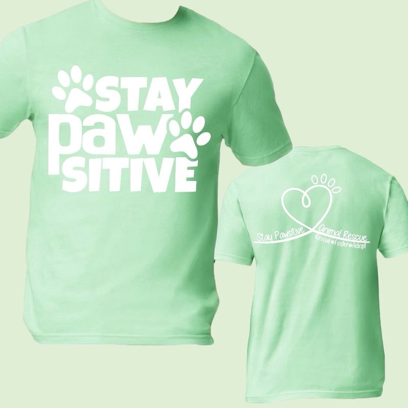 Stay Pawsitive Animal Rescue Fundraiser Shirt