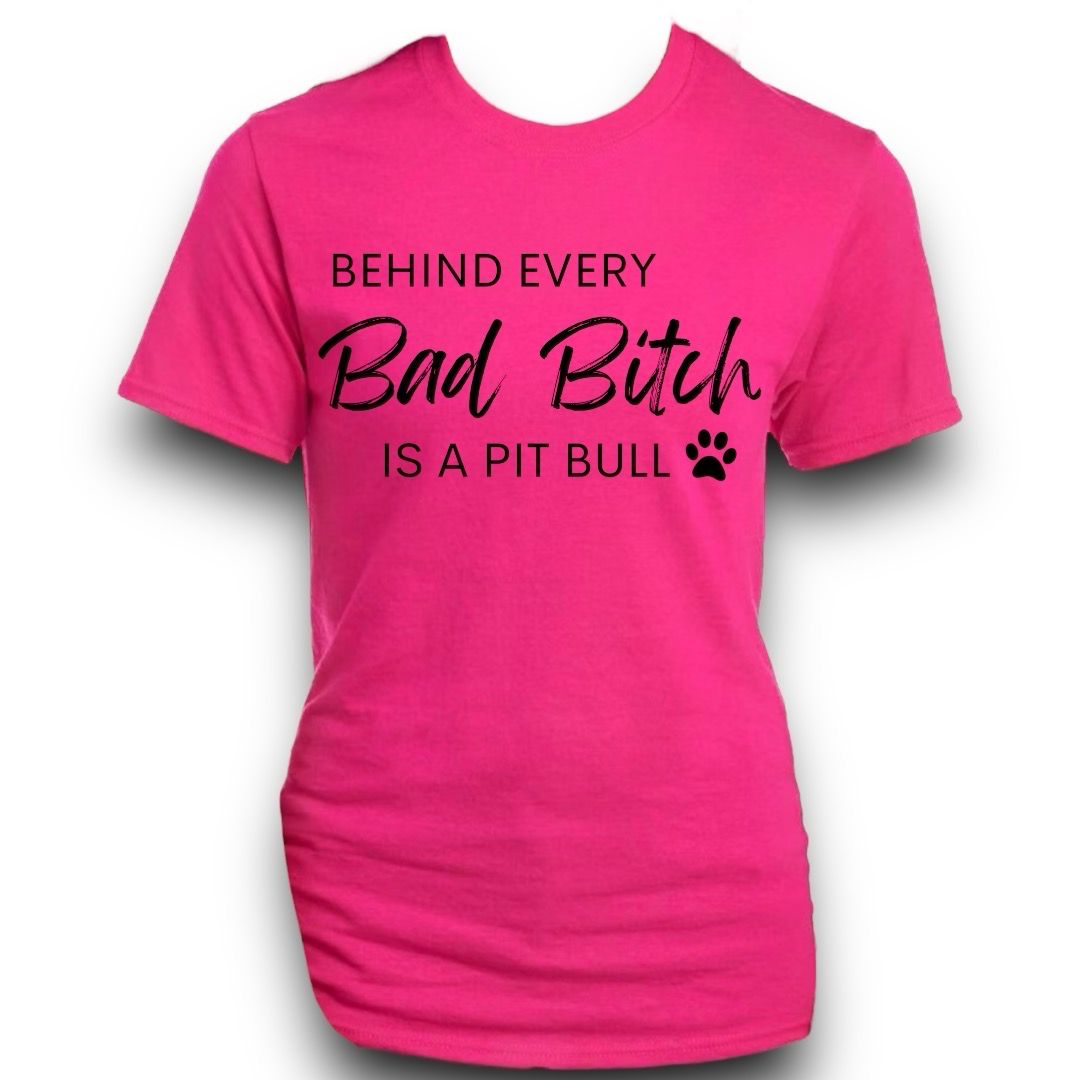 Behind Every Bad Bitch Is A Pit Bull
