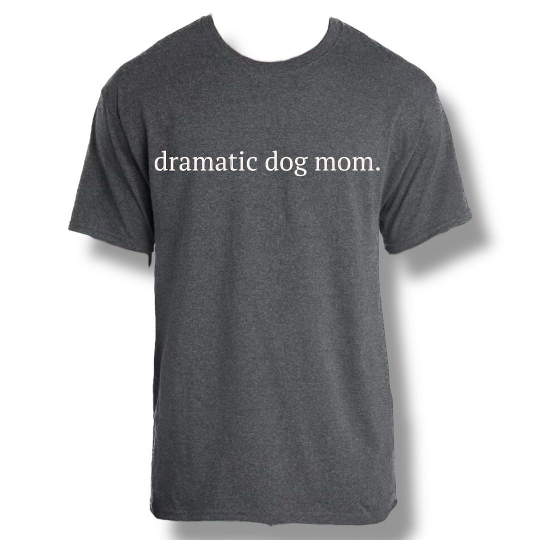 Dramatic Dog Mom.