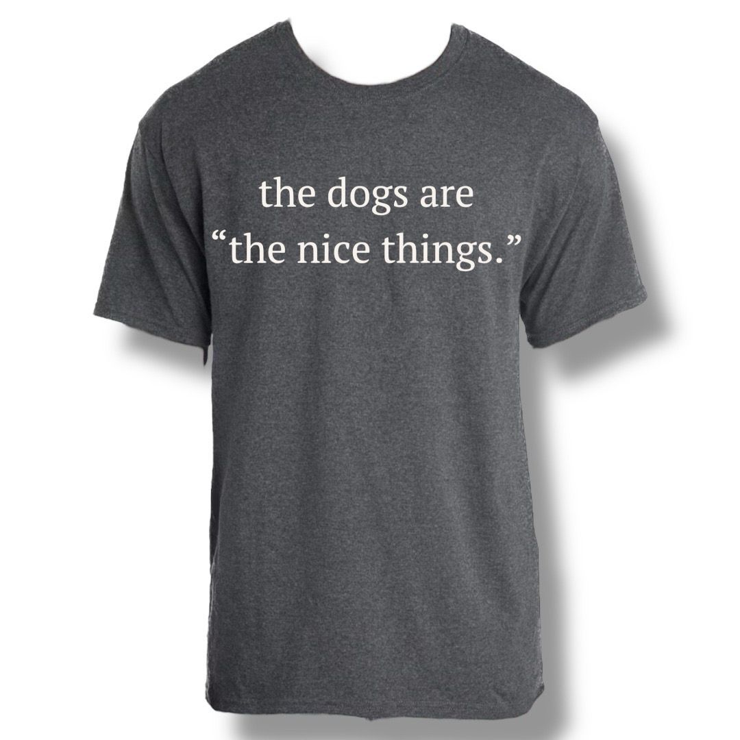 The Dogs Are “The Nice Things”.