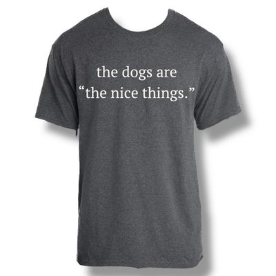 The Dogs Are “The Nice Things”.