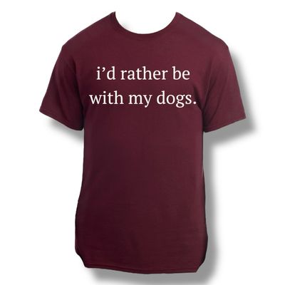 I’d Rather Be With My Dogs.