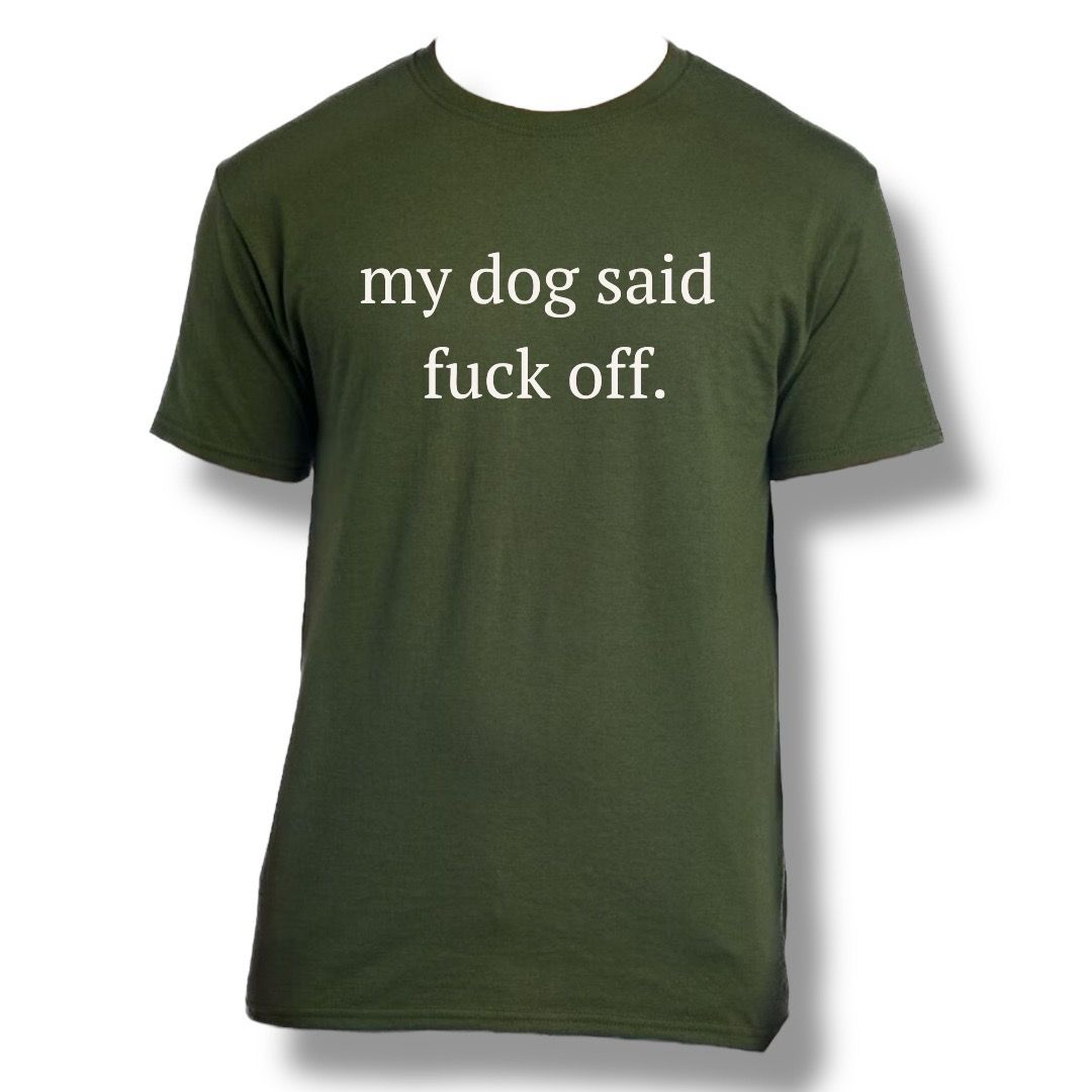 My Dog Said Fuck Off.