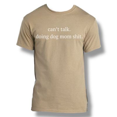 Can’t Talk. Doing Dog Mom Shit.
