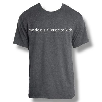 My Dog Is Allergic To Kids.