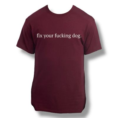 Fix Your Fucking Dog.