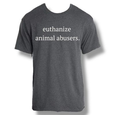 Euthanize Animal Abusers.