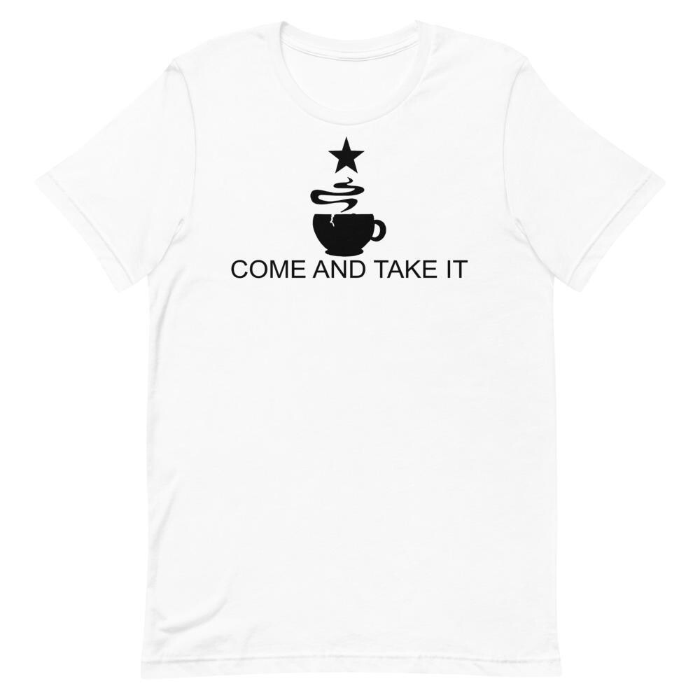 Come And Take It - Coffee T Shirt