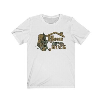 Home Is Where You Drop Your Ruck T Shirt
