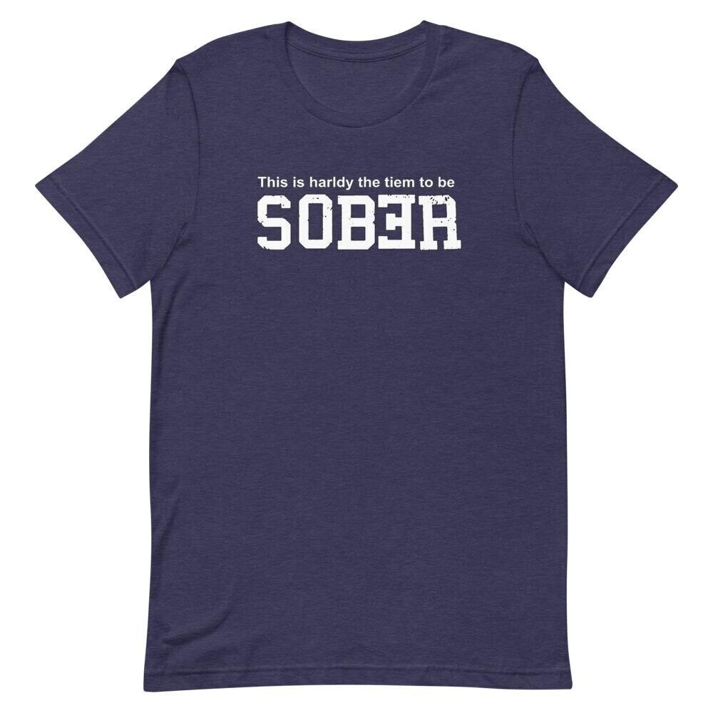 No Time to be Sober | Drinking Shirts