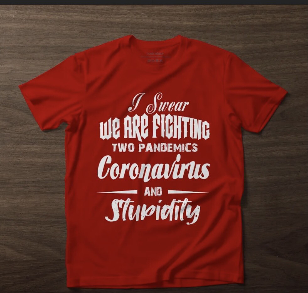 I Swear We Are Fighting Two Pandemics Shirt