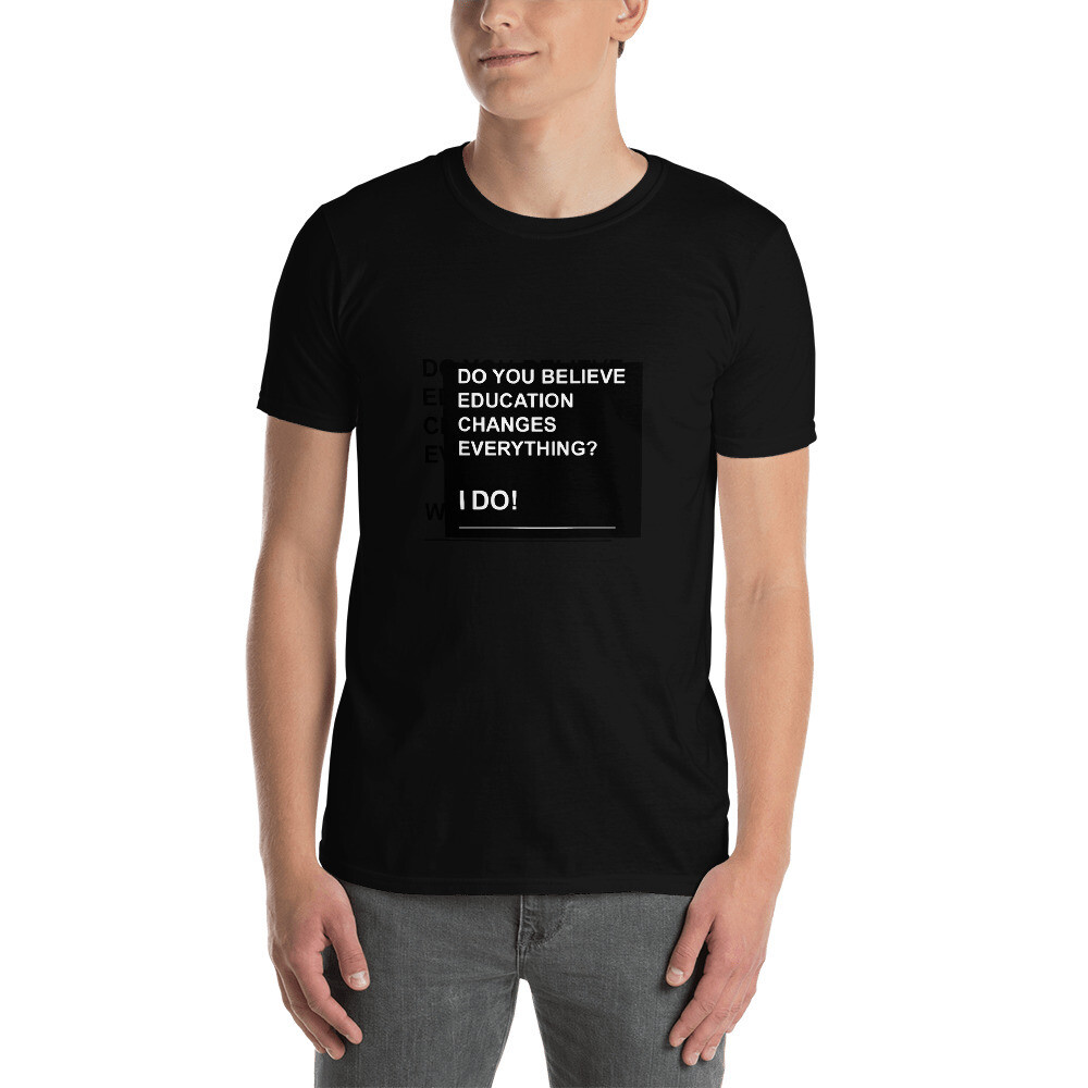 UNISEX - DO YOU BELIEVE EDUCATION CHANGES EVERYTING?  WE DO!  T-Shirt, Size: S