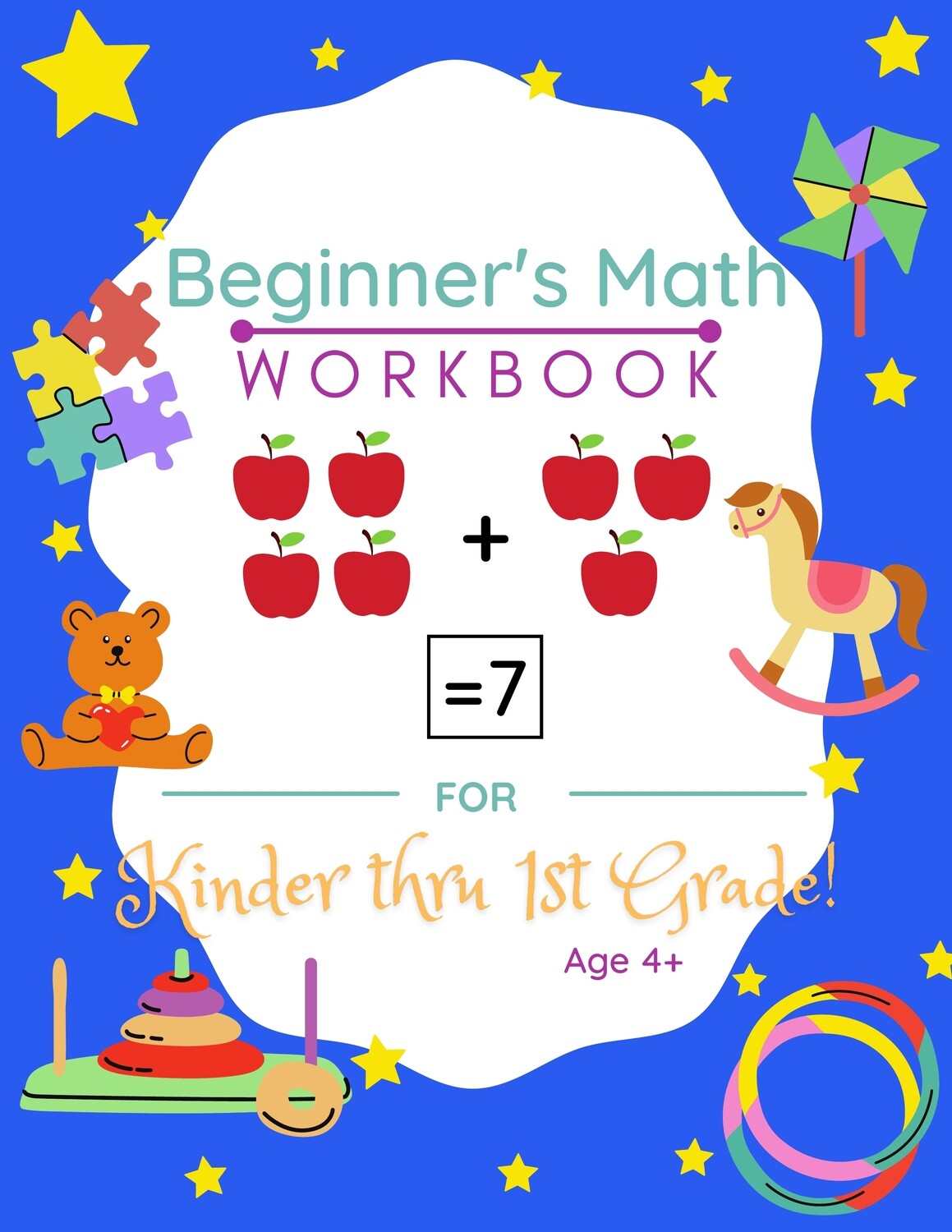 Beginners Math Workbook For Kinder thru First Grade! Age 4+