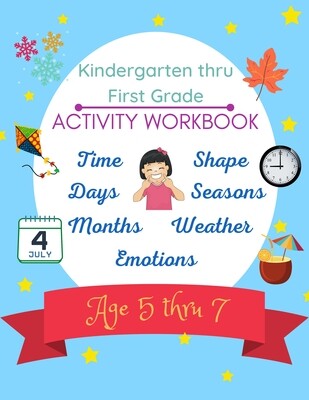 Kindergarten Thru First Grade Activity Workbook: Age 5 thru 7