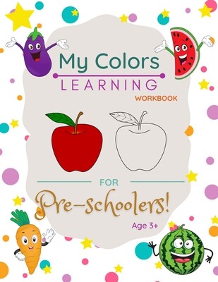 My Colors Learning Workbook For Pre-schoolers Age 3+
