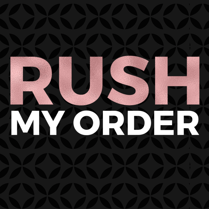 RUSH MY ORDER