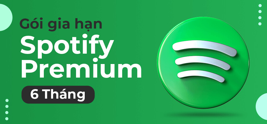 Gói gia hạn Spotify Premium 6 tháng
