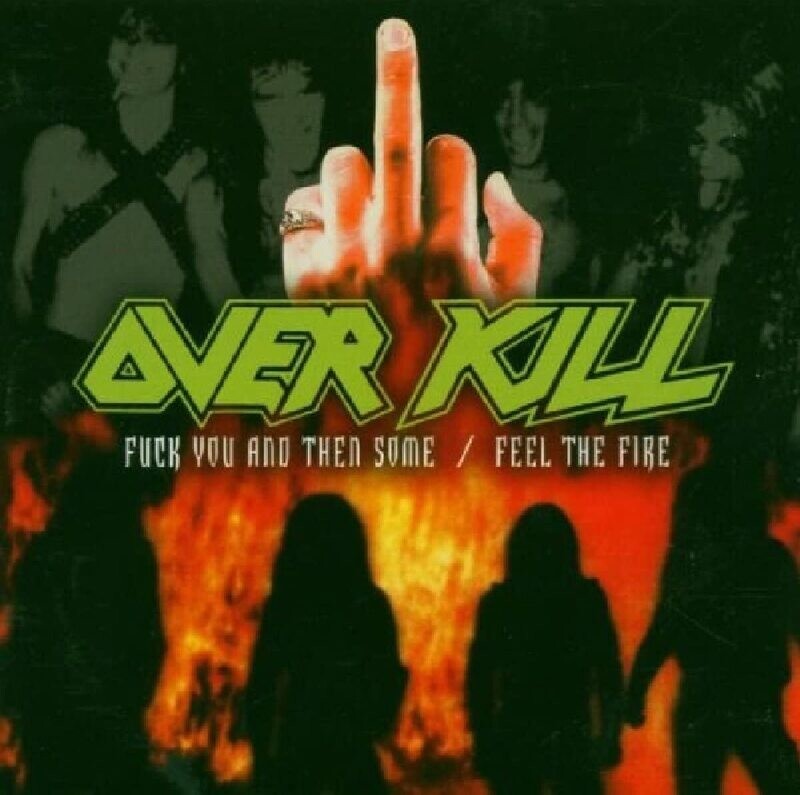 Overkill - Fuck You And Then Some / Feel The Fire (2CD) (2005)