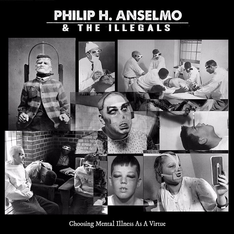 Philip H. Anselmo &amp; The Illegals - Choosing Mental Illness As A Virtue (Black Vinyl) (2018)