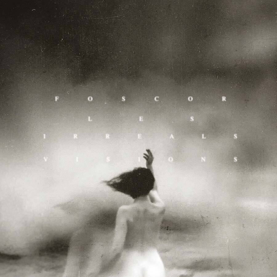 Foscor - Les Irreals Visions (2017)